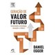 Livro - Geracao de Valor Futuro - Elsevier Editora