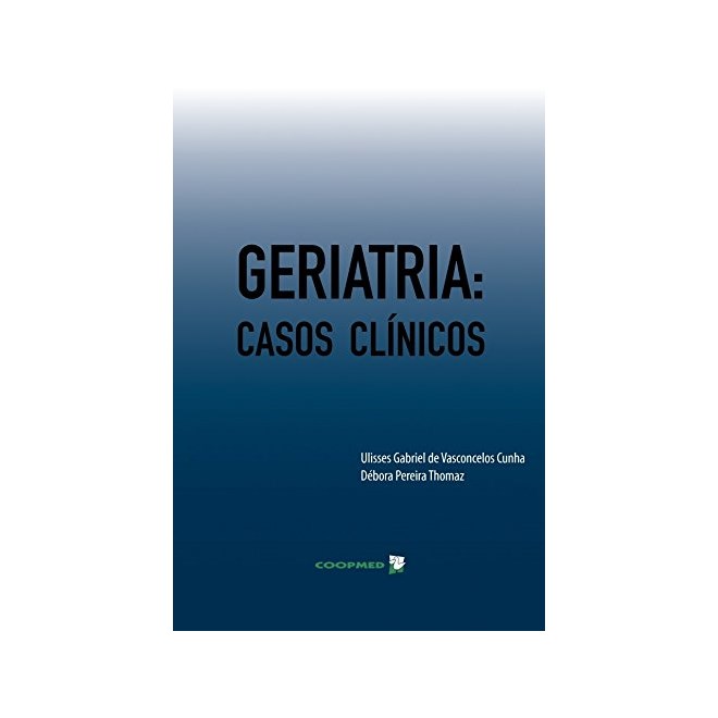 Livro - Geriatria: Casos Clinicos - Cunha / Thomaz