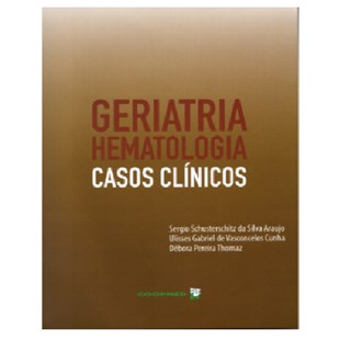 Livro - Geriatria: Hematologia - Casos Clinicos - Araujo