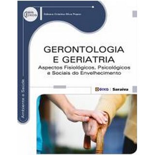 Livro - Gerontologia e Geriatria - Aspectos Fisiológicos, Psicológicos e Sociais do Envelhecimento - Popoy