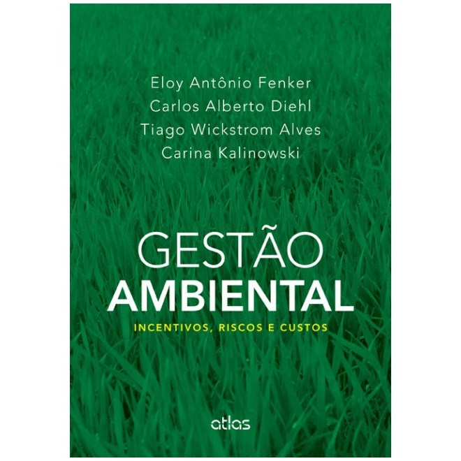 Livro - Gestao Ambiental - Incentivos, Riscos e Custos - Fenker/diehl/alves/