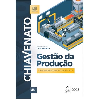 Livro Gestão da Produção: Uma Abordagem Introdutória - Chiavenato - Atlas