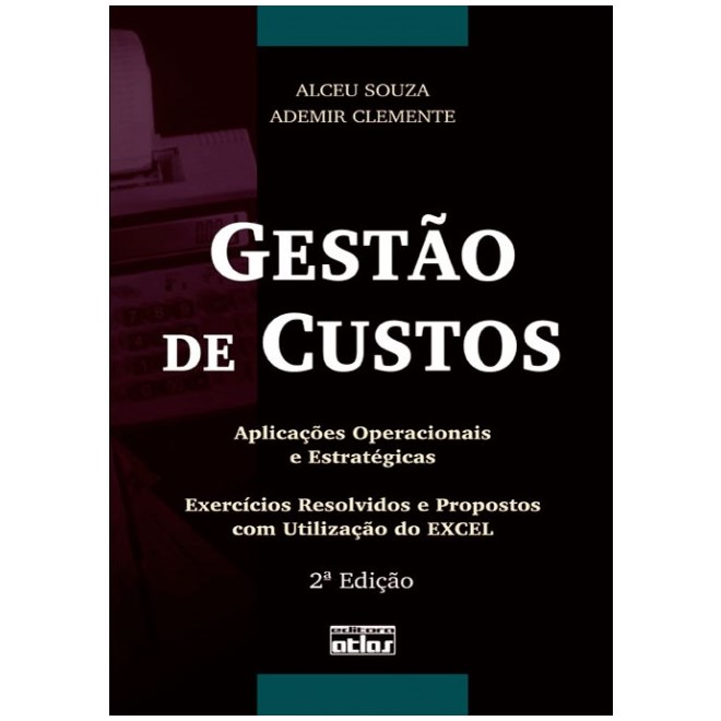 Livro - Gestao de Custos- Aplicacoes Operacionais e Estrategicas - Exercicios Resol - Souza/clemente