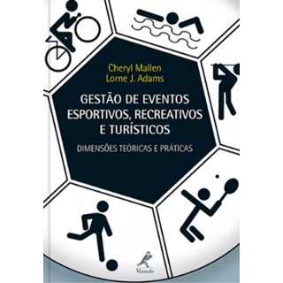 Livro - Gestao de Eventos Esportivos, Recreativos e Turisticos: Dimensoes Teoricas - Mallen/adams