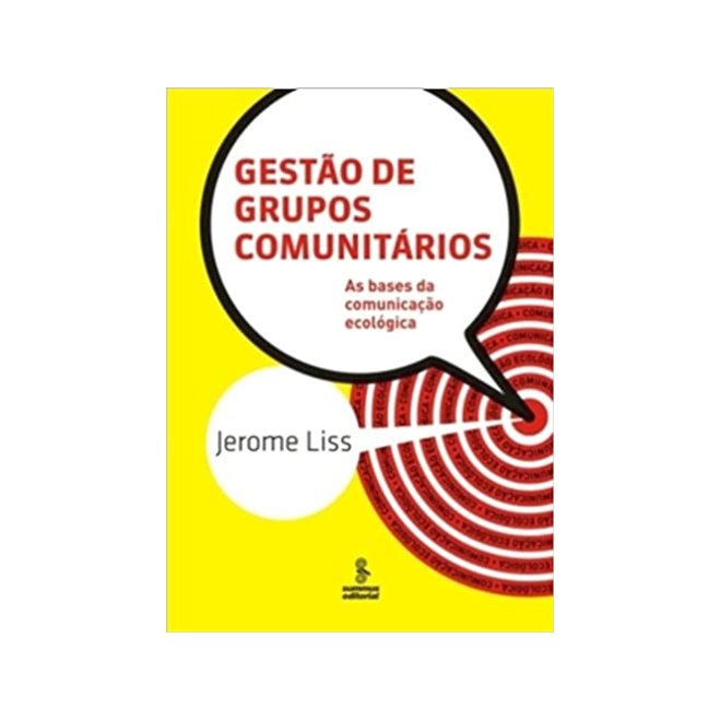 Livro - Gestao de Grupos Comunitarios - as Bases da Comunicacao Ecologica - Liss