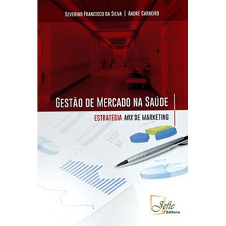 Livro - Gestao de Mercado Na Saude - Estrategia Mix de Marketing - Silva /  Carneiro