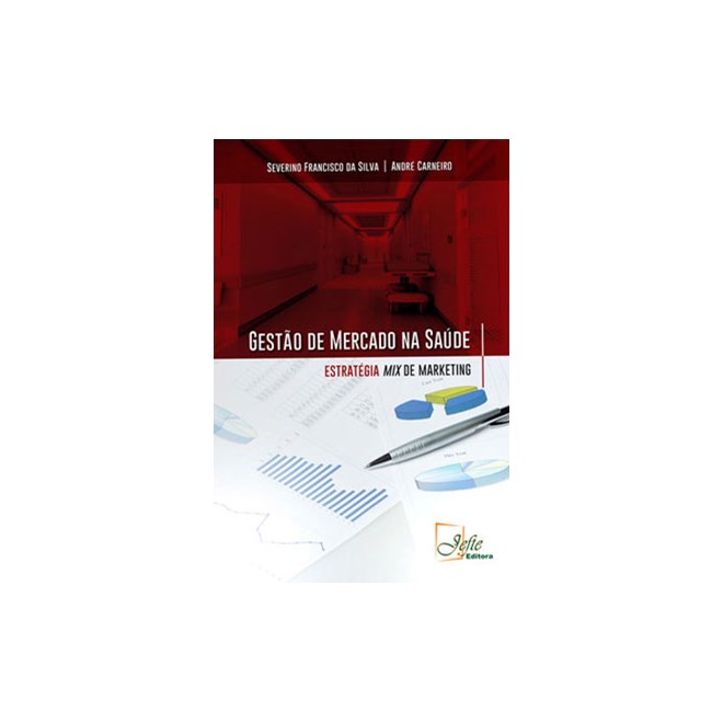 Livro - Gestao de Mercado Na Saude - Estrategia Mix de Marketing - Silva /  Carneiro