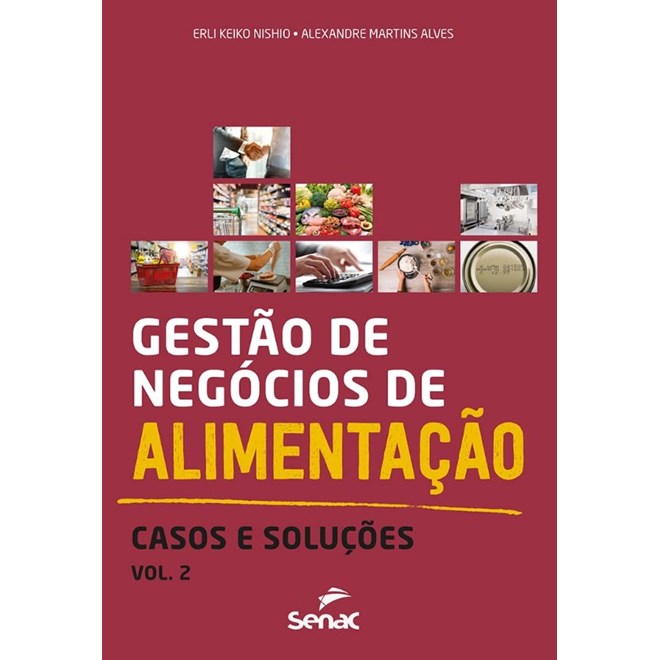 Livro - Gestao de Negocios de Alimentacao: Casos e Solucoes -  Vol. 2 - Nishio / Alves