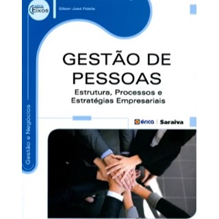 Livro Gestão de Pessoas Estrutura, Processos e Estratégias e Empresariais - Série Eixos - Fidelis