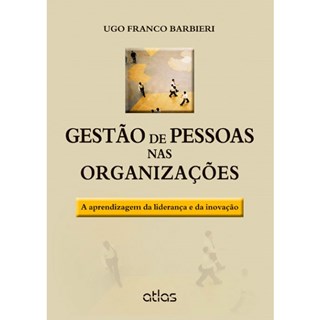 Livro - Gestao de Pessoas Nas Organizacoes - a Aprendizagem da Lideranca e da Inova - Barbieri
