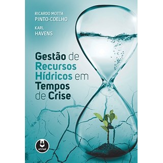 Livro - Gestao de Recursos Hidricos em Tempos de Crise - Pinto-coelho/havens