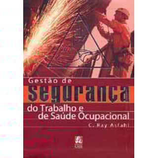 Livro - Gestão de Segurança do Trabalho e de Saúde Ocupacional - Asfahl Livro - Gestão de Segurança do Trabalho e de Saúde Ocupacional - Asfahl