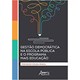 Livro - Gestão Democrática na Escola Pública e o Programa Mais Educação - Brasil