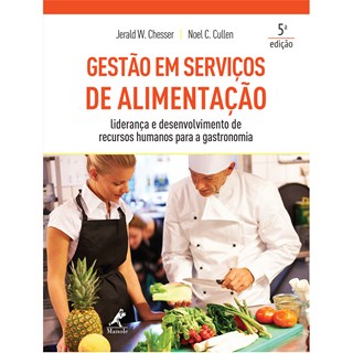 Livro - Gestão em Serviços de Alimentação: Liderança e Desenvolvimento de Recursos Humanos para a Gastronomia - Schesser