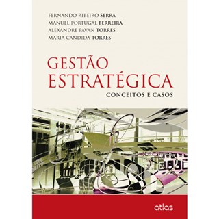 Livro - Gestao Estrategica - Conceitos e Casos - Serra/ferreira/torre