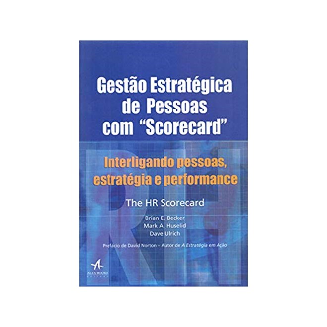 Livro - Gestao Estrategica de Pessoas com Scorecard: Interligando Pessoas, Estrat - Becker/huselid/ulric