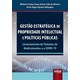Livro - Gestao Estrategica de Propriedade Intelectual e Politicas Publicas - Oliveira/tejerina-ve