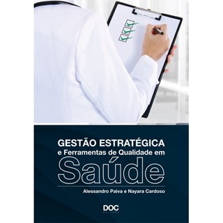 Livro - Gestao Estrategica e Ferramentas de Qualidade em Saude - Paiva/cardoso