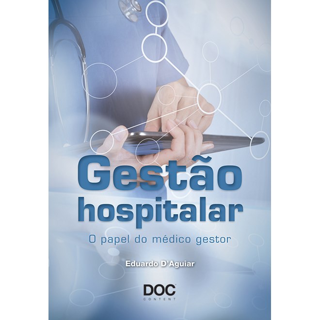 Livro - Gestao Hospitalar - o Papel do Medico Gestor - Daguiar