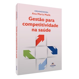 Livro Gestão para Competitividade na Saúde - Malik - Manole