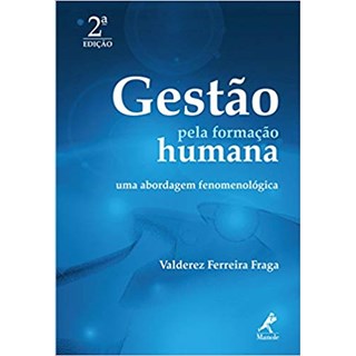 Livro - GESTAO PELA FORMACAO HUMANA - UMA ABORDAGEM FENOMENOLOGICA - FRAGA