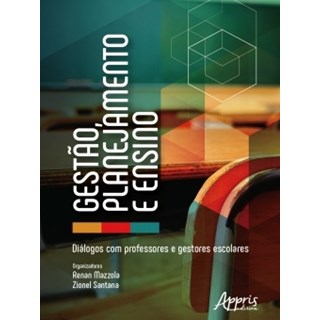 Livro - Gestao, Planejamento e Ensino: Dialogos com Professores e Gestores Escolare - Mazzola/santana