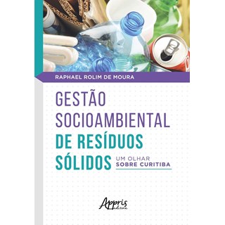 Livro - Gestao Socioambiental de Residuos Solidos: Um Olhar sobre Curitiba - Moura
