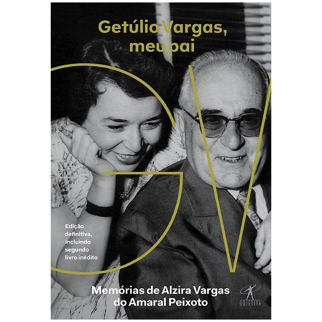 Livro - Getulio Vargas, Meu Pai - Memorias de Alzira do Amaral Peixoto - Peixoto