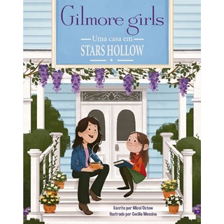 Livro - Gilmore Girls - Uma Casa em Stars Hollow - Ostow
