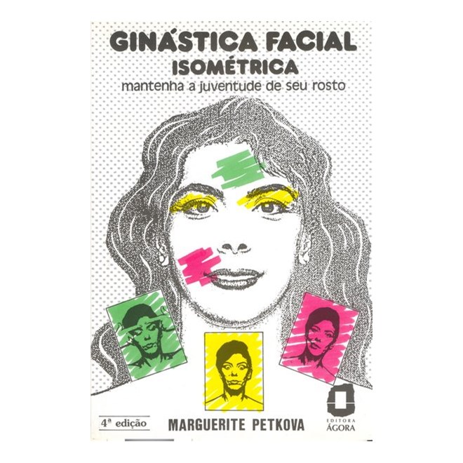 Livro Ginástica facial isométrica - mantenha a juventude de seu rosto
