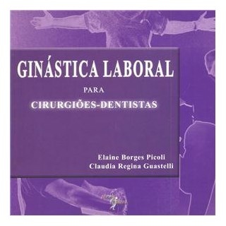 Livro - Ginástica Laboral para cirgurgiões dentistas - Picoli e Testasecca