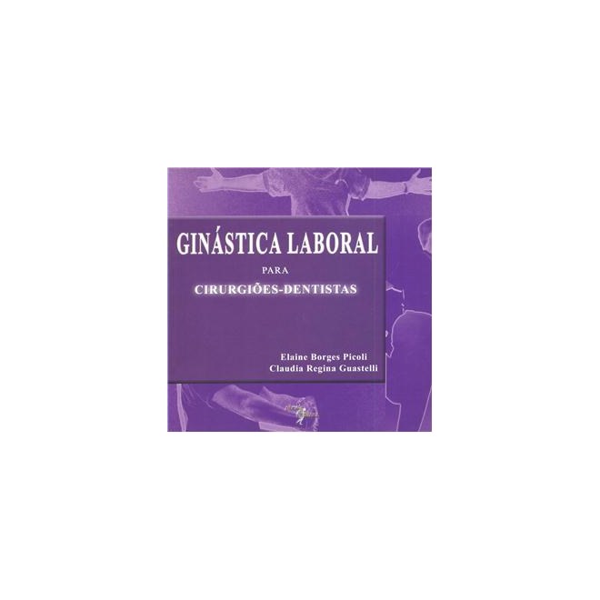 Livro - Ginástica Laboral para cirgurgiões dentistas - Picoli e Testasecca