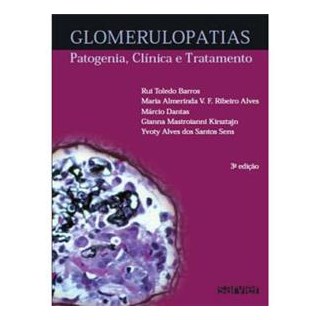Livro Glomerulopatias Patogenia Clínica e Tratamento - Barros - Sarvier