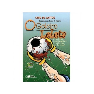 Livro - Goleiro Leleta, o - e Outras Fascinantes Historias de Futebol - Mattos