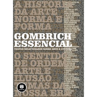 Livro - Gombrich Essencial: Textos Selecionados Sobre Arte e Cultura - Woodfield