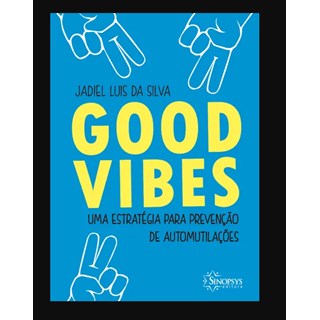 Livro - Good Vibes: Uma Estrategia para Prevencao de Automutilacoes - Silva