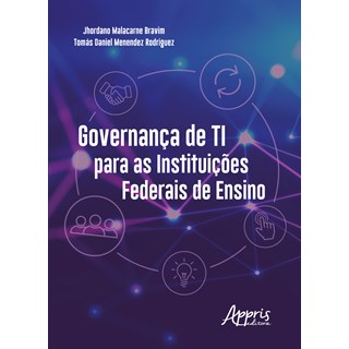 Livro - Governanca de Ti para as Instituicoes Federais de Ensino - Bravim/ Rodriguez