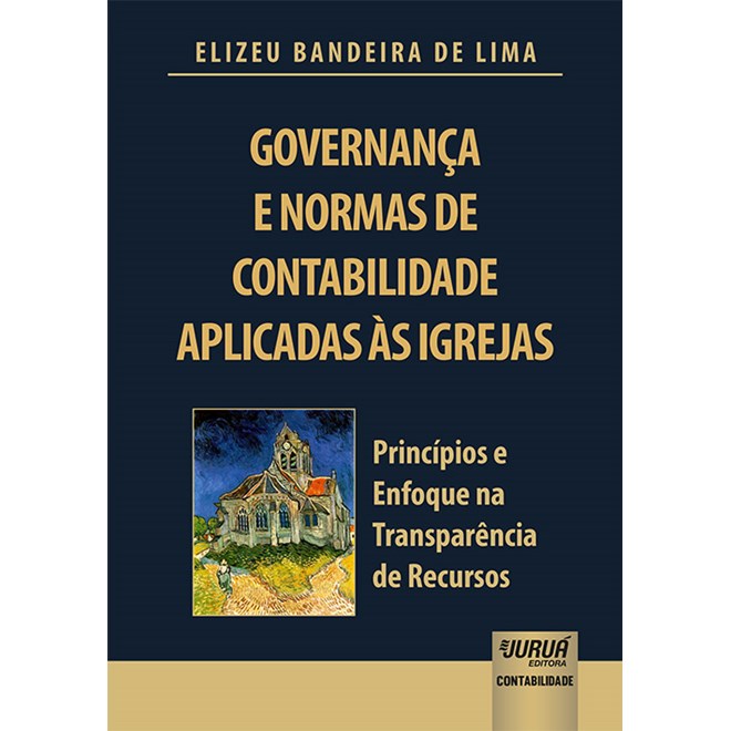 Livro - Governanca e Normas de Contabilidade Aplicadas as Igrejas - Principios e en - Lima