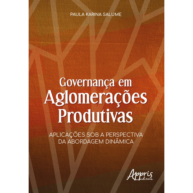 Livro - Governanca em Aglomeracoes Produtivas: Aplicacoes sob a Perspectiva da Abor - Salume