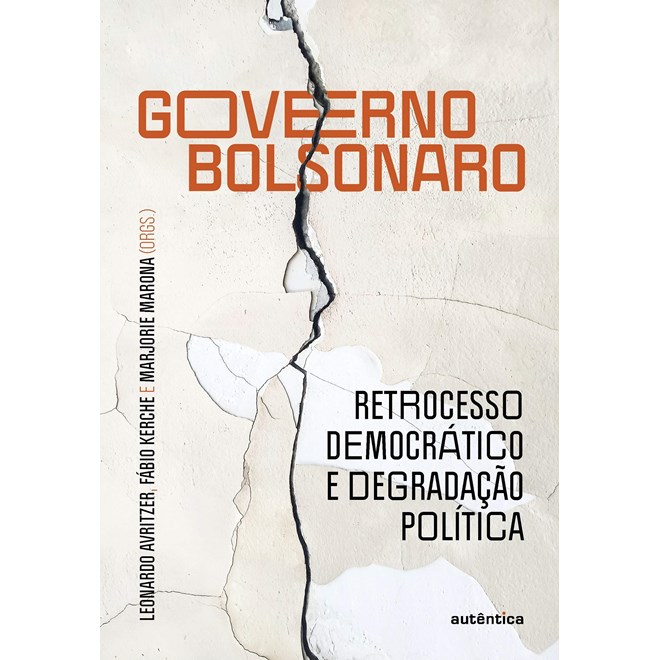 Livro - Governo Bolsonaro: Retrocesso Democratico e Degradacao Politica - Avritzer