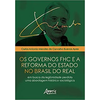 Livro - Governos Fhc e a Reforma do Estado No Brasil do Real, os - em Busca da Legi - Ayres