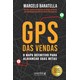 Livro - Gps das Vendas: o Mapa Definitivo para Alavancar Suas Metas - Baratella