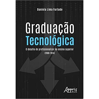 Livro - Graduacao Tecnologica: o Desafio de Profissionalizar No Ensino Superior (20 - Furtado