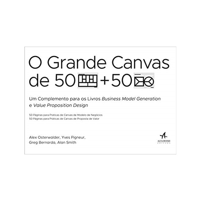 Livro - Grande Canvas de 50 + 50, o - 50 Paginas para Praticas de Canvas de Modelo - Osterwalder/bernarda