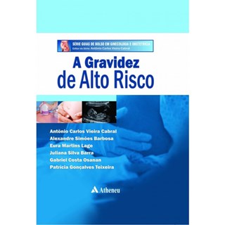Livro - Gravidez de Alto Risco, A - Cabral/barbosa/lage