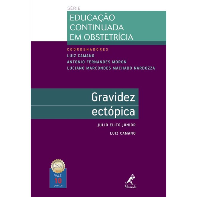Livro - Gravidez Ectopica - Serie Educacao Continuada em Obstetricia - Elito Junior/ Camano