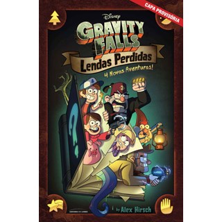 Livro - Gravity Falls: Lendas Perdidas - 4 Historias Ineditas sobre os Misterios D - Hirsch
