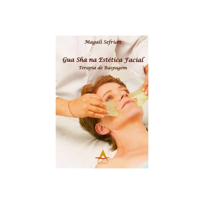 Livro - Gua Sha na Estética Facial - Terapia de Raspagem - Sefrian