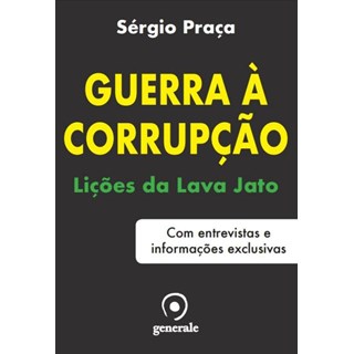 Livro - Guerra a Corrupcao: Licoes da Lava Jato - com Entrevistas e Informacoes Exc - Praca
