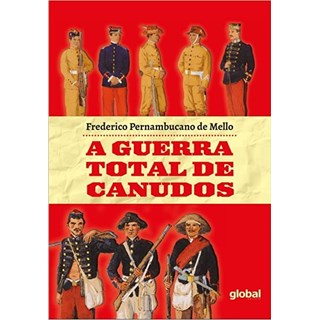 Livro - Guerra Total de Canudos, A - Frederico Pernambuca
